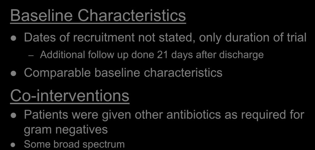 Baseline Characteristics Dates of recruitment not stated, only duration of trial Additional follow up done 21 days after discharge
