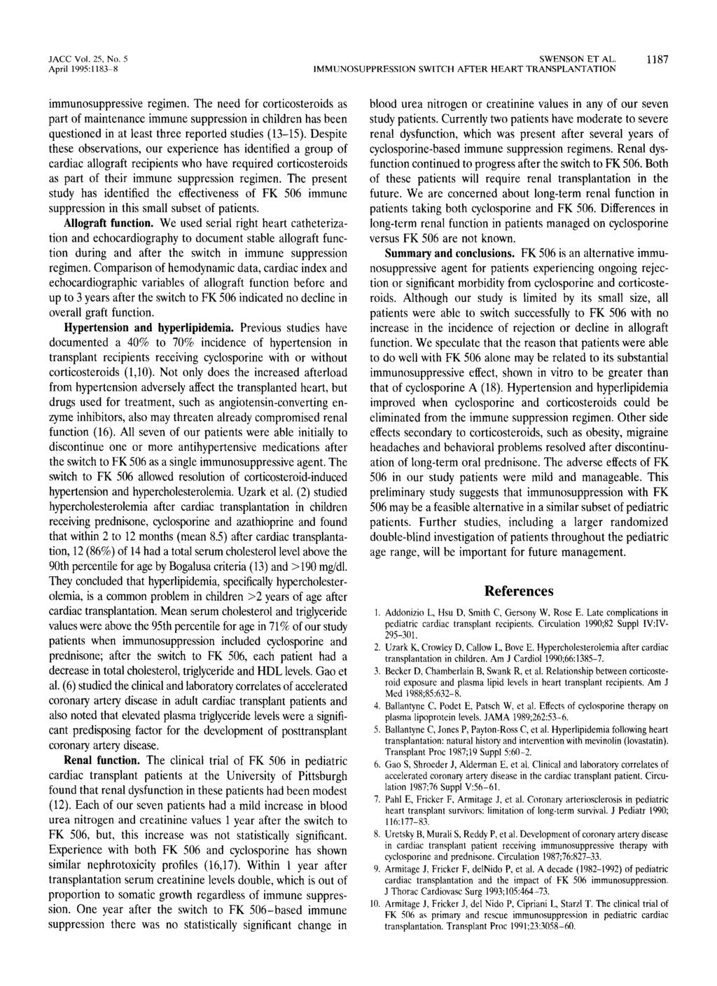 JACC Vol. 25, No. 5 SWENSON ET AL. 1187 April 1995:1183 8 1MMUNOSUPPRESSION SWITCH AFTER HEART TRANSPLANTATION immunosuppressive regimen.