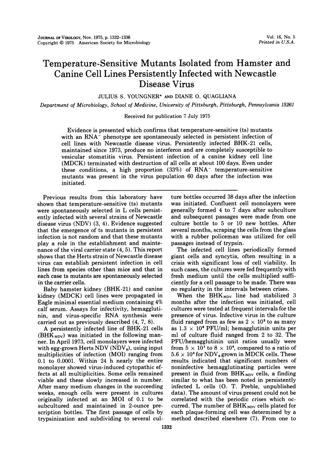 JOURNAL OF VIROLOGY, Nov. 1975, p. 1332-1336 Copyright i 1975 American Society for Microbiology Vol. 16, No. 5 Printed in U.S.A. Temperature-Sensitive Mutants Isolated from Hamster and Canine Cell Lines Persistently Infected with Newcastle Disease Virus JULIUS S.