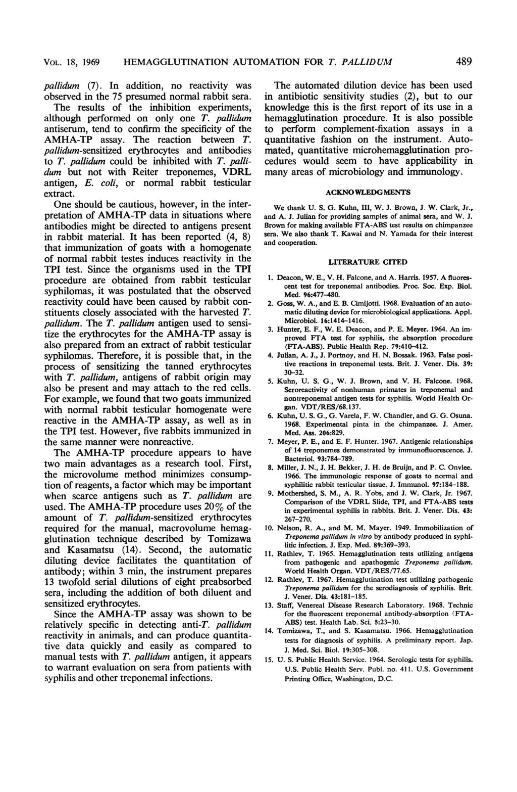 VOL. 18, 1969 HEMAGGLUTINATION AUTOMATION FOR T. PALLIDUM 489 pallidum (7). In addition, no reactivity was observed in the 75 presumed normal rabbit sera.