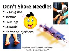 This includes needles used for: IV drug use, Tattoos, Piercings, Steroids, and Hormone injections.