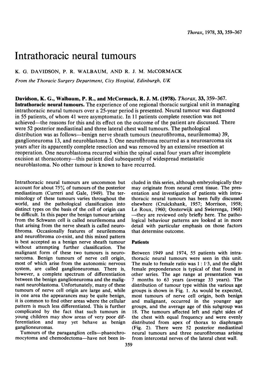 Intrathoracic neural tumours K. G. DAVIDSON, P. R. WALBAUM, AND R. J. M. McCORMACK From the Thoracic Surgery Department, City Hospital, Edinburgh, UK Thorax, 1978, 33, 359-367 Davidson, K. G., Walbaum, P.