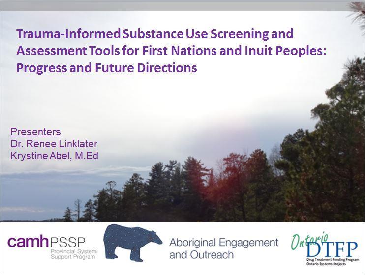 New Tools Project Trauma and Substance Use assessment tool for First Nations, Inuit and Métis Culturally appropriate tool that will gather essential information necessary for identifying healing
