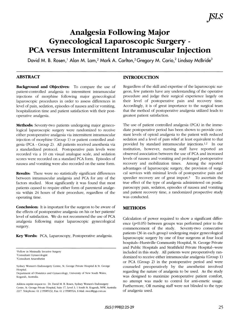 Analgesia Following Major Gynecological Laparoscopic Surgery - PCA versus Intermittent Intramuscular Injection David M. B. Rosen, Alan M. Lam, Mark A. Carlton, Gregory M.