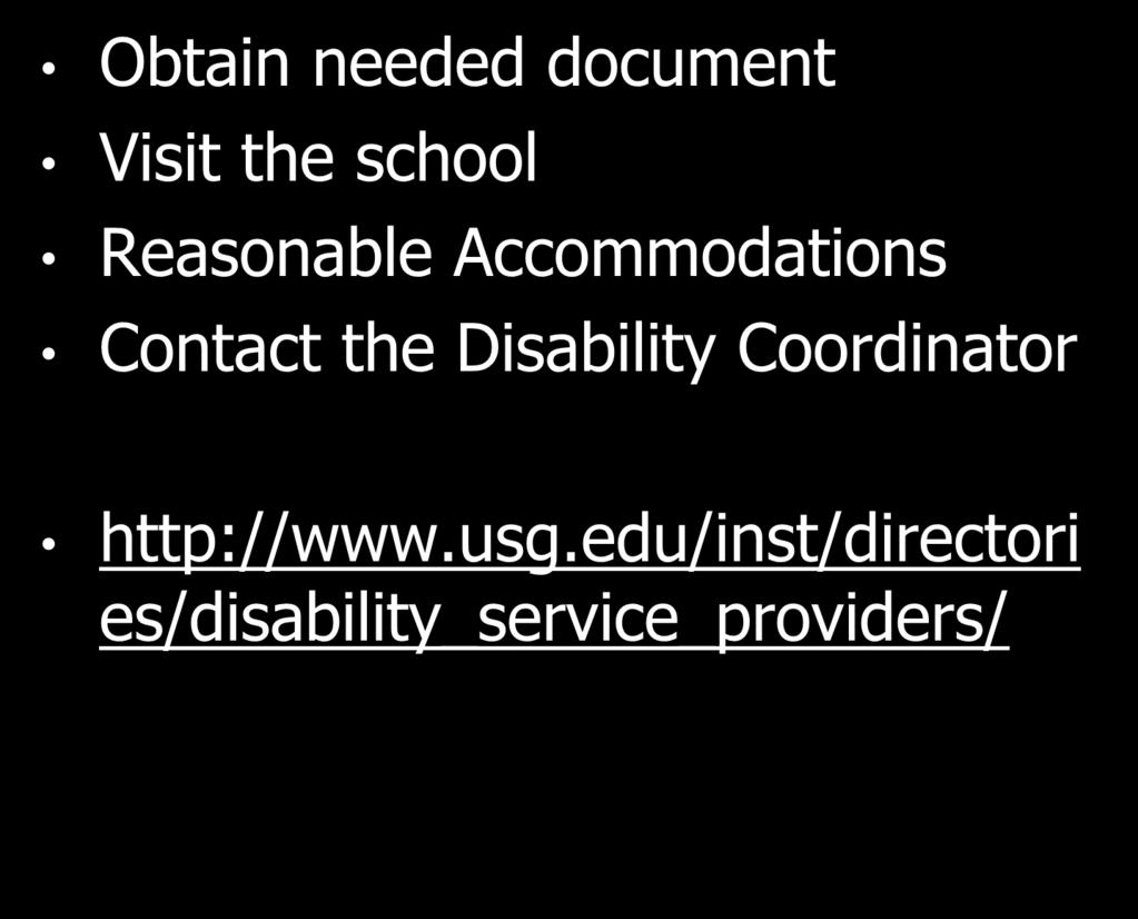 College Obtain needed document Visit the school Reasonable Accommodations Contact the