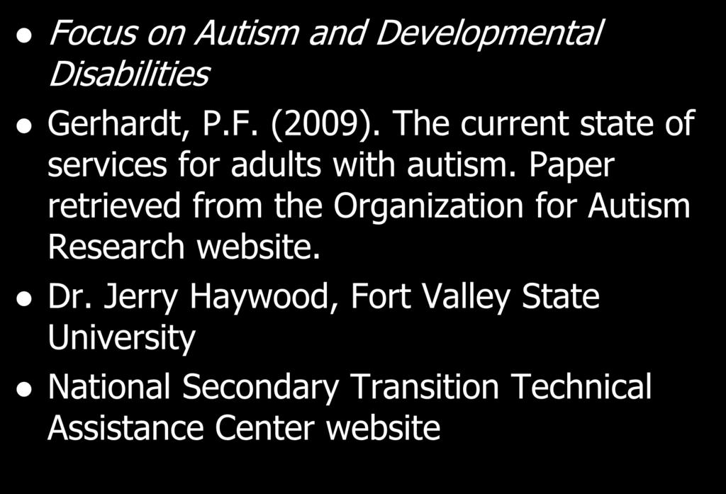 Resources Focus on Autism and Developmental Disabilities Gerhardt, P.F. (2009). The current state of services for adults with autism.