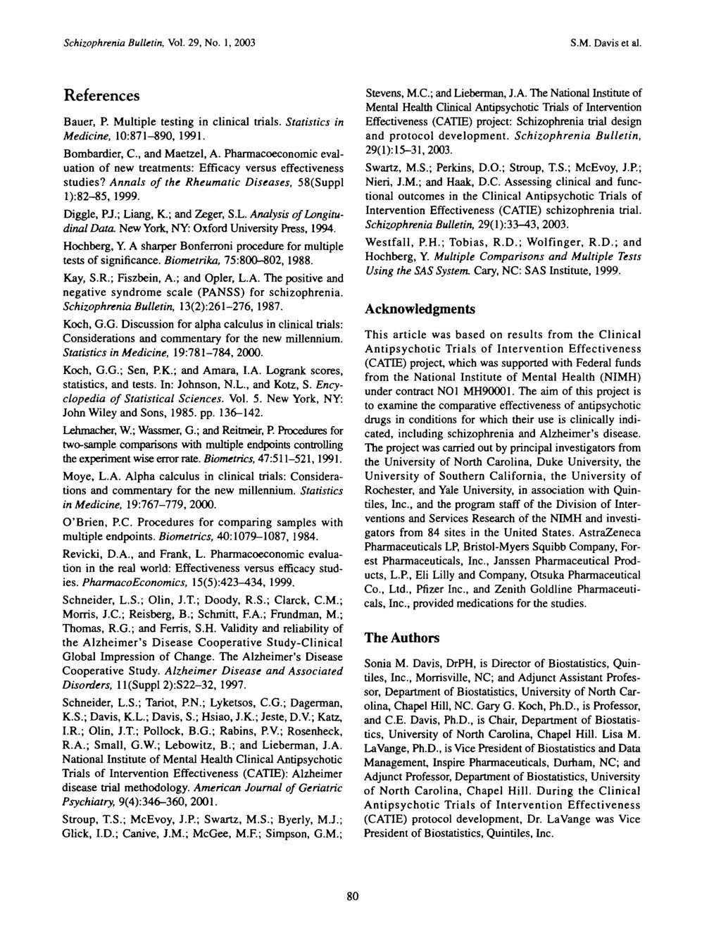 Schizophrenia Bulletin, Vol. 29, No. 1, 2003 S.M. Davis et al. References Bauer, P. Multiple testing in clinical trials. Statistics in Medicine, 10:871-890, 1991. Bombardier, C, and Maetzel, A.