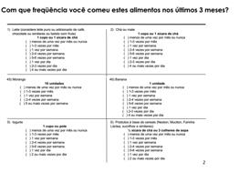 FFQ for adolescentes (Brazil): vertical design Options to report frequency of consumption are different according to the use of food To reduce overreport FOOD FREQUENCY QUESTIONNAIRE (FFQ)