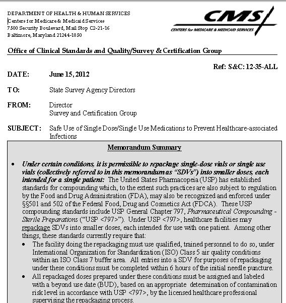 CMS Memo on Safe Injection Practices June 15, 2012 CMS issues a 7 page memo on safe injection practices Discusses the safe use of single dose medication to prevent healthcare associated infections