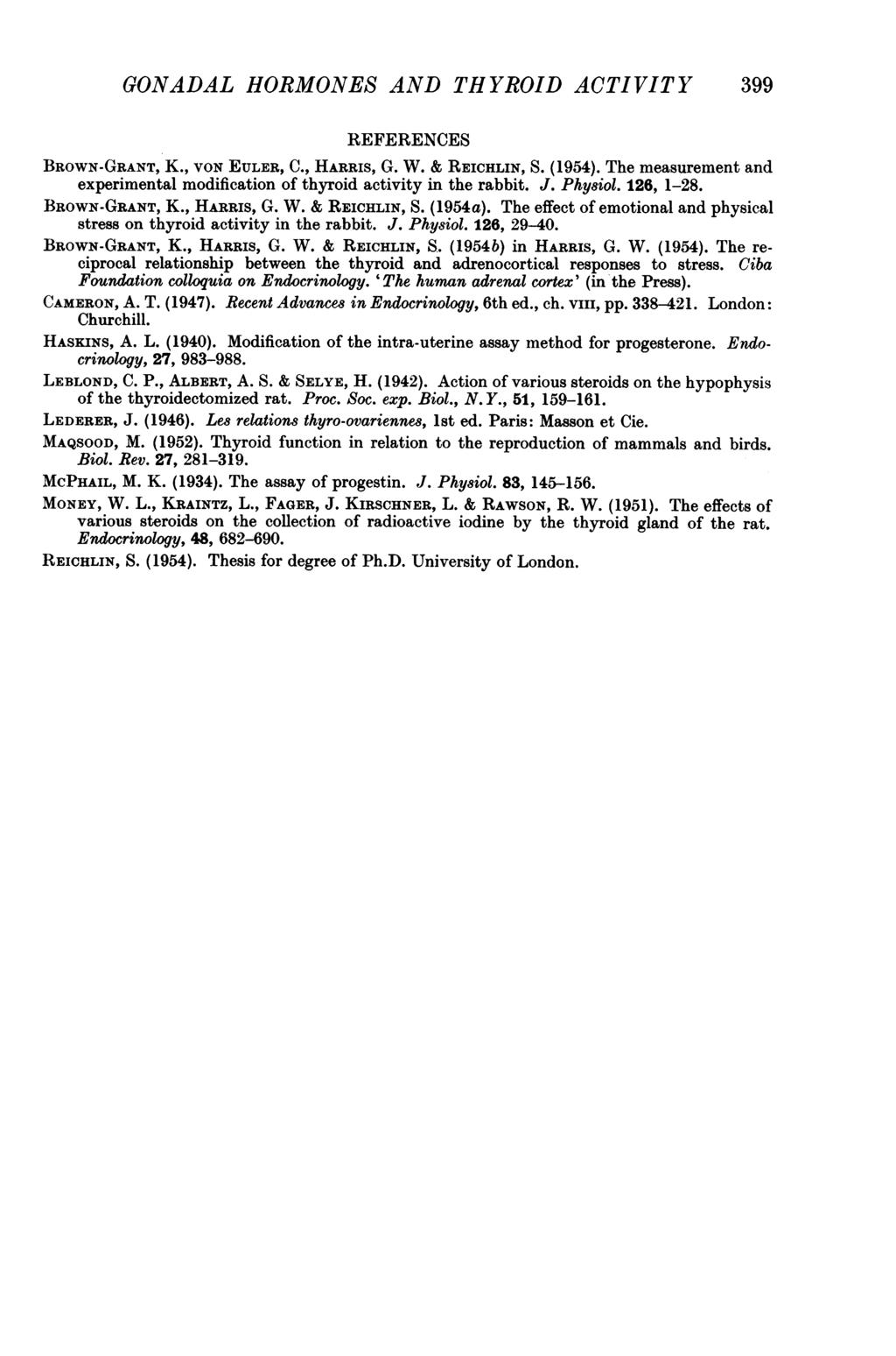GONADAL HORMONES AND THYROID ACTIVITY 399 REFERENCES BROWN-GRANT, K., VON EULER, C., HARRIS, G. W. & REICHLIN, S. (1954).