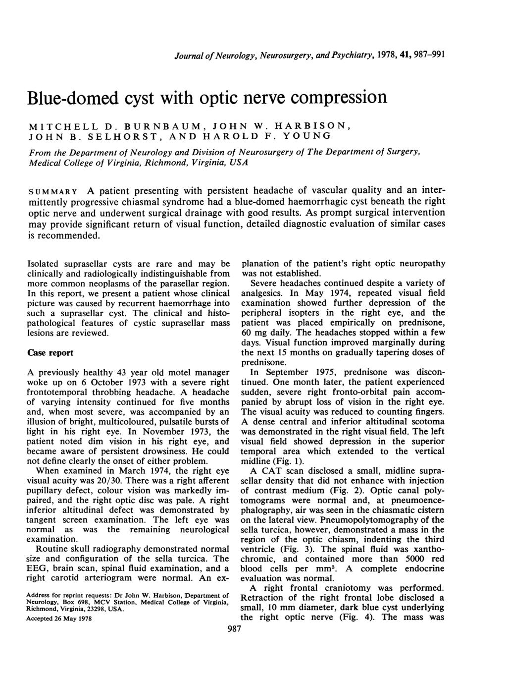 Journal ofneurology, Neurosurgery, and Psychiatry, 1978, 41, 987-991 Blue-domed cyst with optic nerve compression MITCHELL D. BURNBAUM, JOHN W. HARBISON, JOHN B. SELHORST, AND HAROLD F.