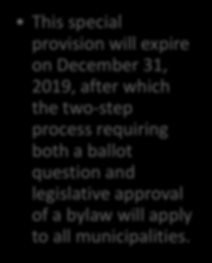 LIMITATION OR PROHIBITION - PROCESS If a municipality voted against Question 4, a prohibition or limitation may be adopted simply by bylaw/ordinance through vote of the local legislative body