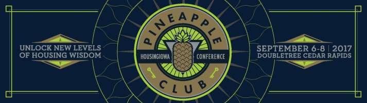 Iowa Finance Authority 2017 HousingIowa Conference Pineapple Club Communications Promotional Materials RESULTS: We were able to generate remarkable interest in the 2017 HousingIowa Conference through