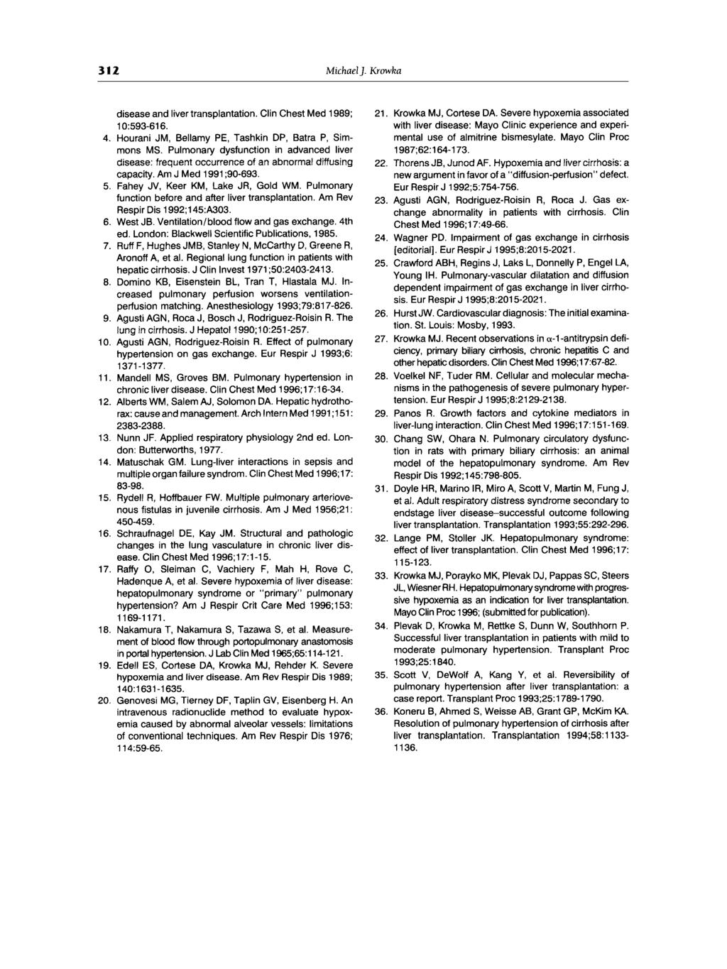 312 MichaelJ. Krowka disease and liver transplantation. Clin Chest Med 1989; 10:593-616. 4. Hourani JM, Bellamy PE, Tashkin DP, Batra P, Simmons MS.