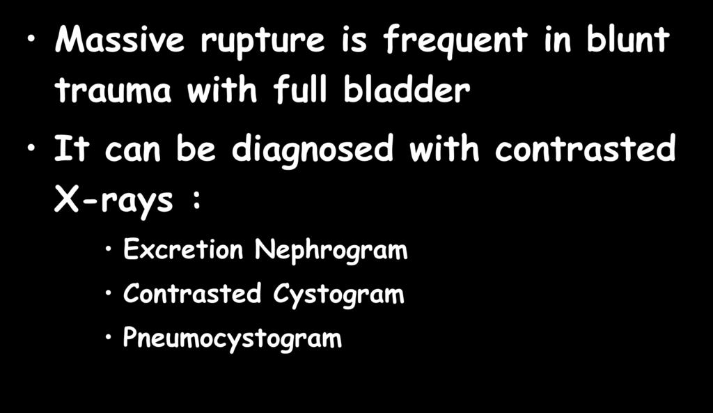 UROPERITONEUM Massive rupture is frequent in blunt trauma with full bladder It can be