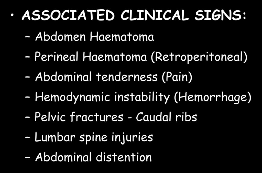ABDOMINAL TRAUMA ASSOCIATED CLINICAL SIGNS: Abdomen Haematoma Perineal Haematoma (Retroperitoneal) Abdominal