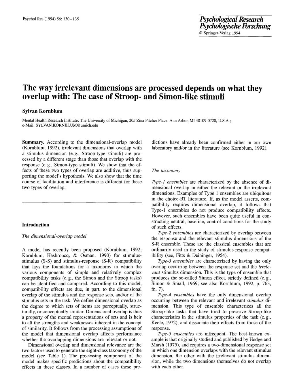 Psychol Res (1994) 56: 130-135 Psychological Research Psychologische Forschung Springer-Verlag 1994 The way irrelevant dimensions are processed depends on what they overlap with: The case of Stroop-