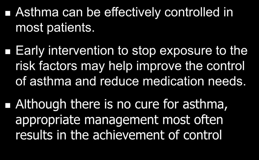 Asthma Management and Prevention Program Asthma can be effectively controlled in most patients.