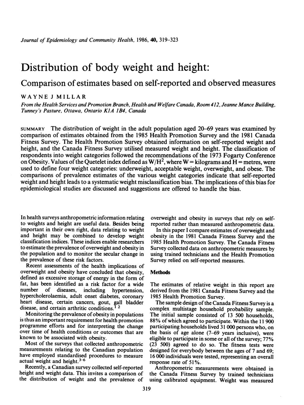 Journal of Epidemiology and Community Health, 1986, 40, 319-323 Distribution of body weight and height: Comparison of estimates based on self-reported and observed measures WAYNE J MILLAR From the