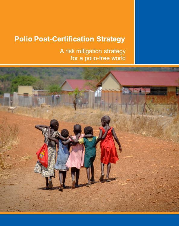 Post-certification Strategy (PCS) Purpose: High-level guidance for maintaining a polio-free world after global certification of wild poliovirus eradication.