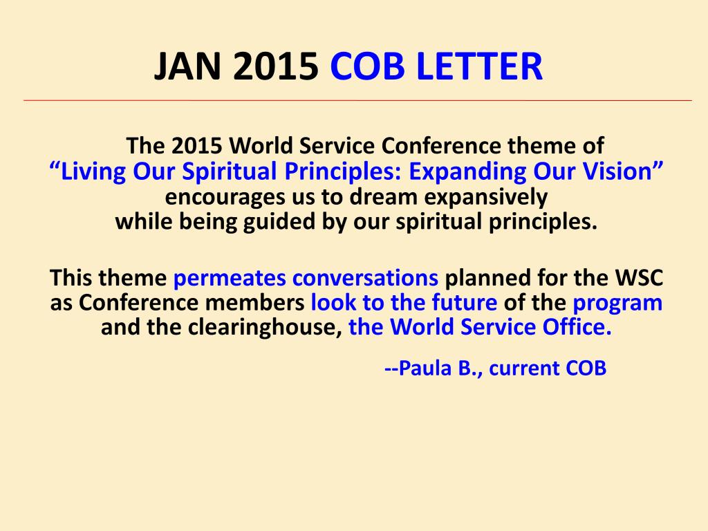 In the Jan/Feb Chairman of the Board Letter, the Chairman wrote: The 2015 World Service Conference theme of Living Our Spiritual Principles: Expanding Our Vision encourages us to dream expansively