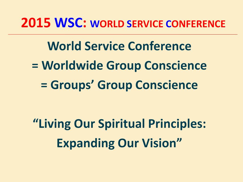The World Service Conference (WSC) is a gathering of Al-Anon members who are Delegates, Trustees, Executive Committees and World Service Office staff.