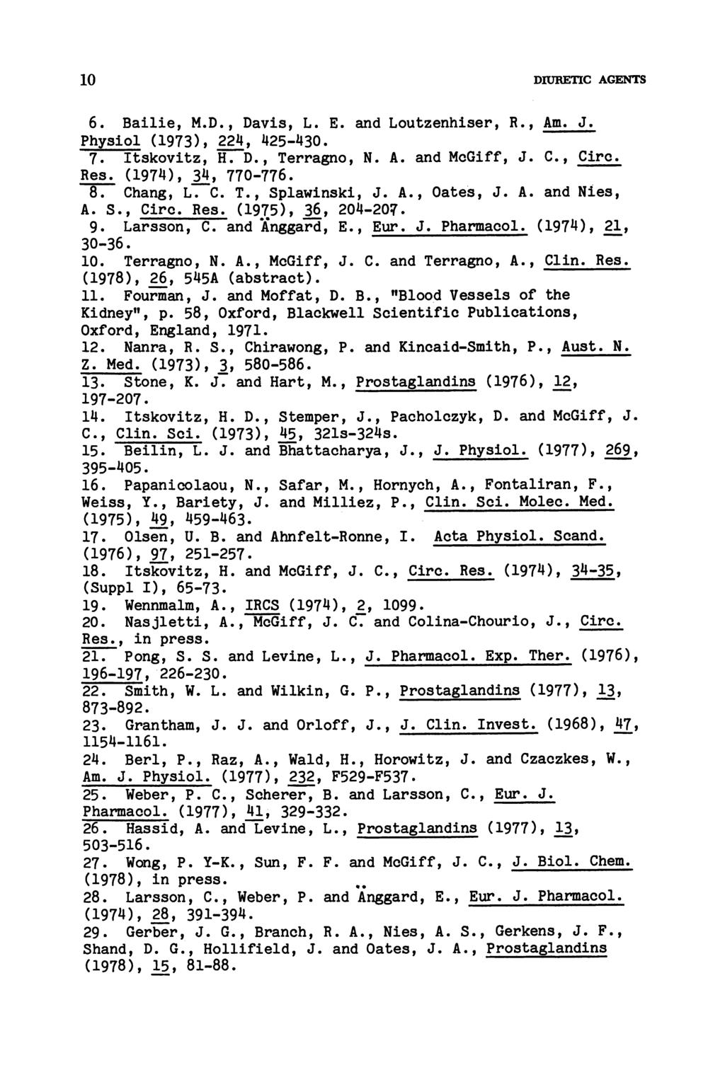 10 DIURETIC AGENTS 6. Bailie, M.D., Davis, L. E. and Loutzenhiser, R., Am. J. Physiol (1973), 224, 425-430. 7. Itskovitz, H. D., Terragno, N. A. and McGiff, J. C., Circ. Res. (1974), 34, 770-776. 8.