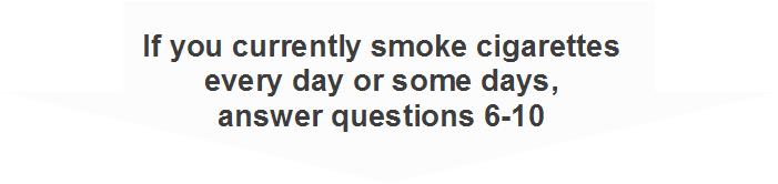 1. What is today s date? / / (write the date) month / day / year Colorado QuitLine Follow-up Questionnaire 2. Have you smoked any cigarettes or used any other tobacco, even a puff or pinch, a.