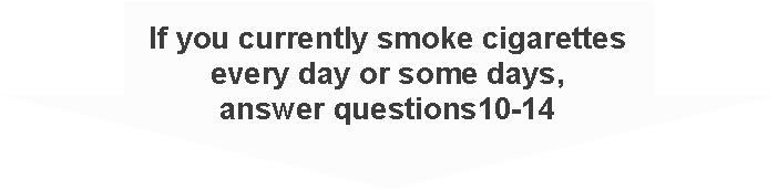 Colorado QuitLine Follow-up Questionnaire 1. What is today s date? / / (write the date) month / day / year 2. Have you smoked any cigarettes or used any other tobacco, even a puff or pinch, a.