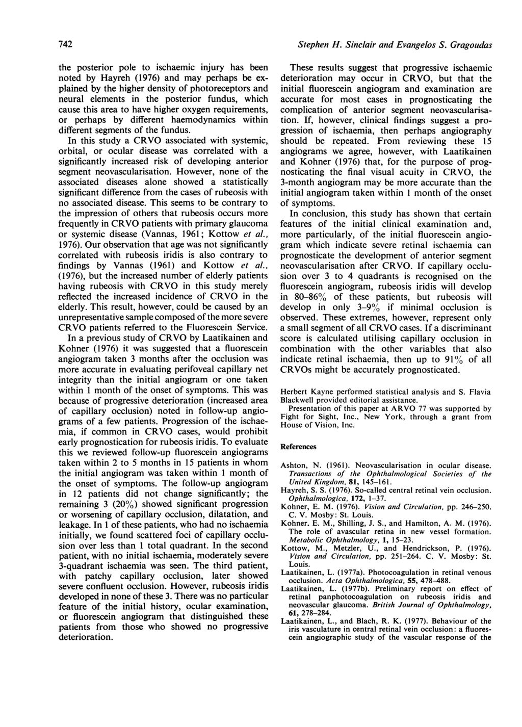 742 the posterior pole to ischaemic injury has been noted by Hayreh (1976) and may perhaps be explained by the higher density of photoreceptors and neural elements in the posterior fundus, which
