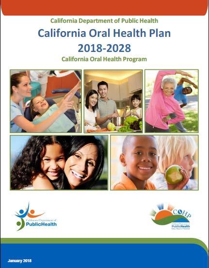California Oral Health Plan 2018-2028 Provides a roadmap for all Californians Created by an Advisory Committee Offers a