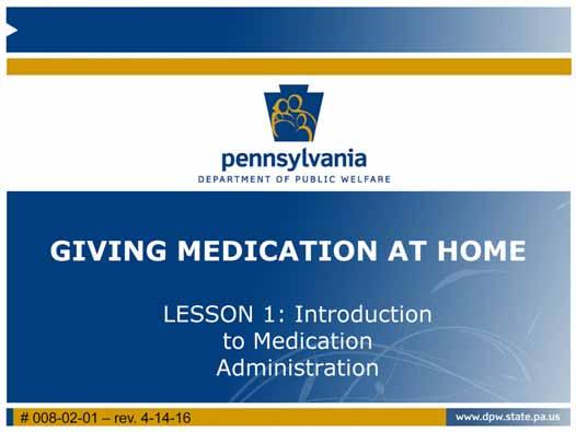 Welcome to the Pennsylvania Department of Public Welfare (DPW), Office of Developmental Programs (ODP) Medication Course for life sharers.