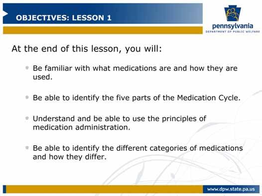 Lesson one will introduce you to medication and how to think about medication administration. This lesson talks about what medications are and how they are used.