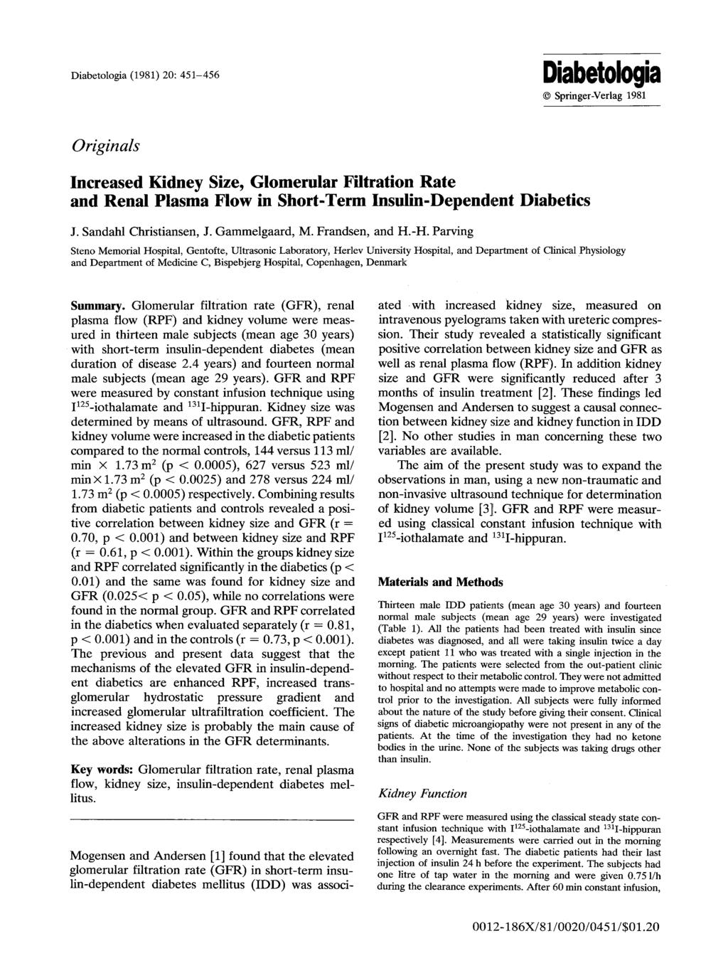 Diabetologia (1981) 2:451-456 Diabetologia 9 Springer-Verlag 1981 Originals Increased Kidney Size, Glomerular Filtration Rate and Renal Plasma Flow in Short-Term Insulin-Dependent Diabetics J.