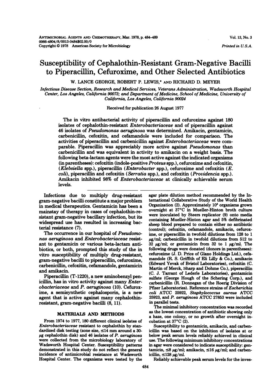 ANTIMICROBIAL AGENTS AND CHEmOTHERAPY, Mar. 1978, p. 484489 0066-4804/8/0013-0484$02.00/0 Copyright 1978 American Society for Microbiology Vol. 13, No. 3 Printed in U.S.A. Susceptibility of Cephalothin-Resistant Gram-Negative Bacilli to Piperacilin, Cefuroxime, and Other Selected Antibiotics W.