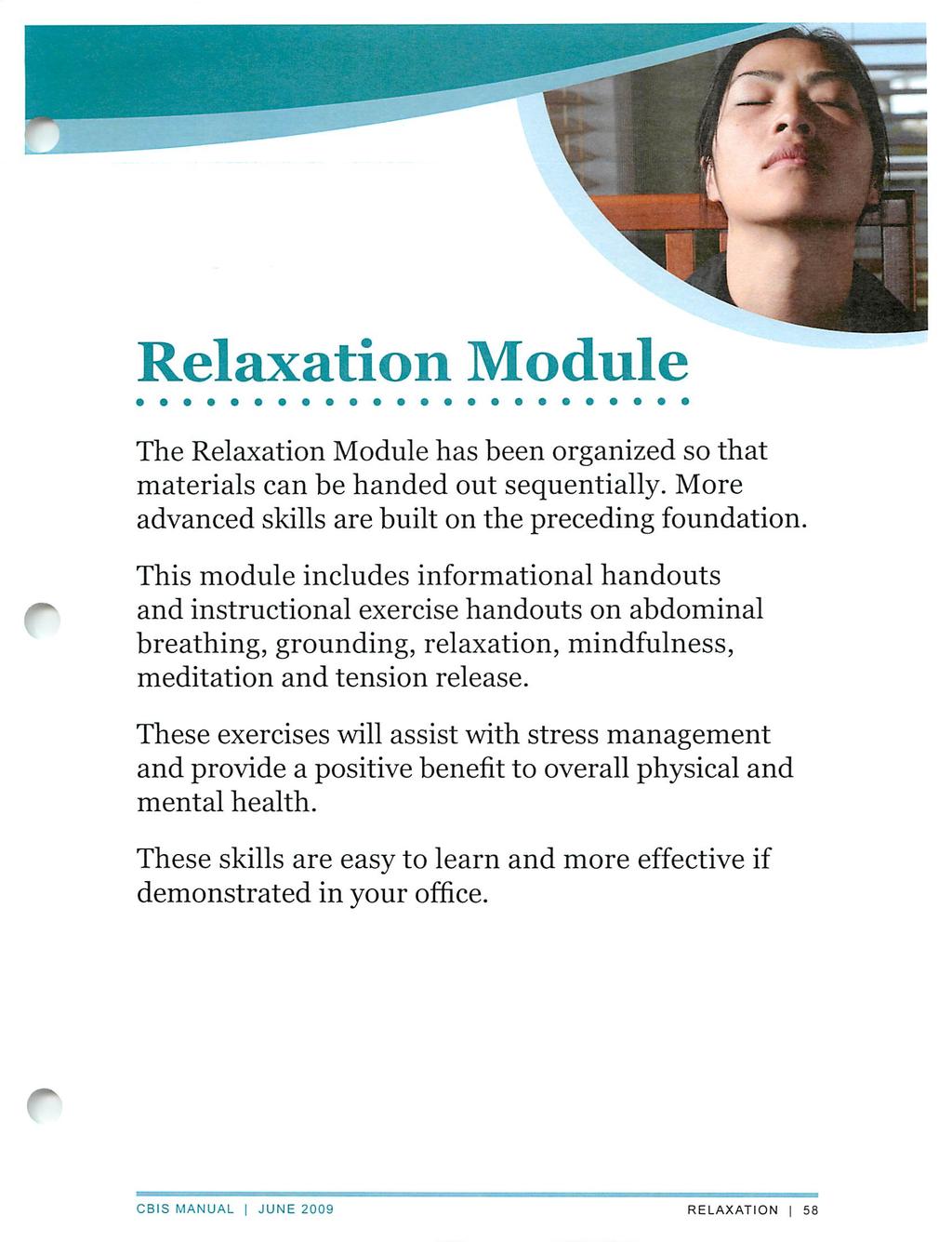 Relaxation Module The Relaxation Module has been organized so that materials can be handed out sequentially. More advanced skills are built on the preceding foundation.