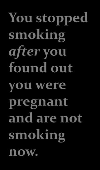 You have never smoked or have smoked fewer than 100 cigarettes in