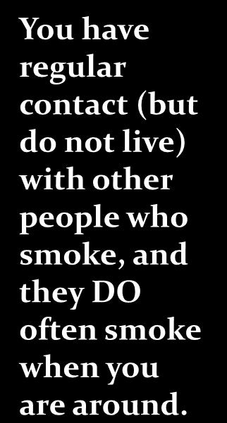 (but do not live) with other people who smoke,