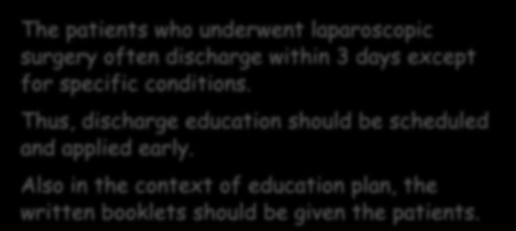 conditions. Thus, discharge education should be scheduled and applied early.