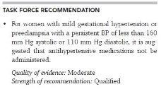 Treatment of Mild Gestational HTN BPs less than 160 systolic and less than 110 diastolic Antihypertensives should not be administered At delivery, IV magnesium