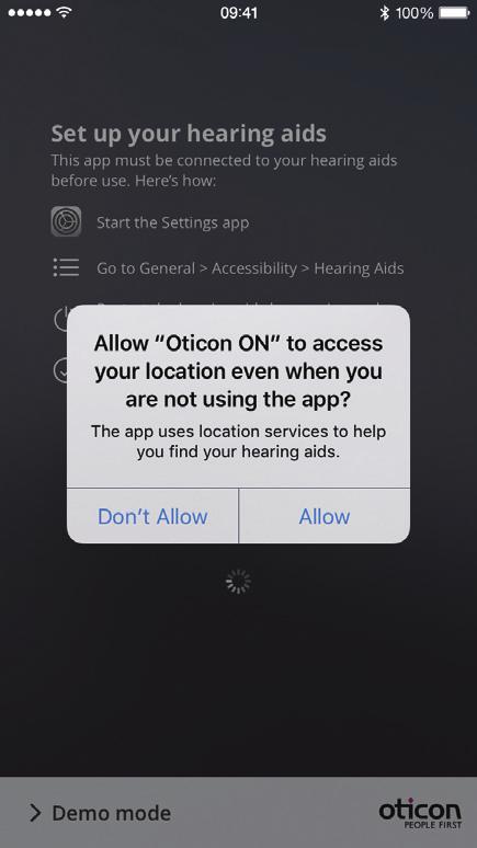First time use Start Oticon ON App Once installed, Oticon ON App can be started from the
