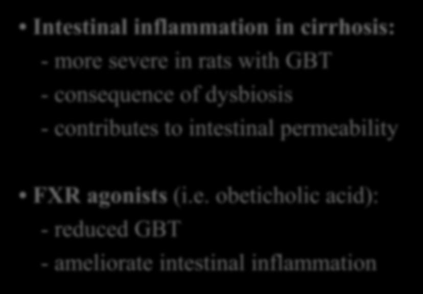 Take home messages Intestinal inflammation in cirrhosis: - more severe in rats with GBT - consequence of dysbiosis -