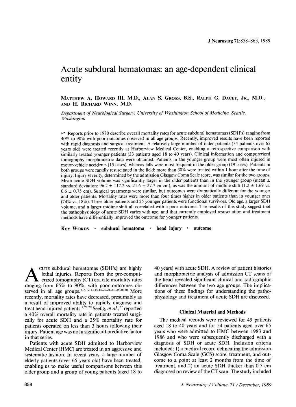 J Neurosurg 71:858-863, 1989 Acute subdural hematomas: an age-dependent clinical entity MATTHEW A. HOWARD 