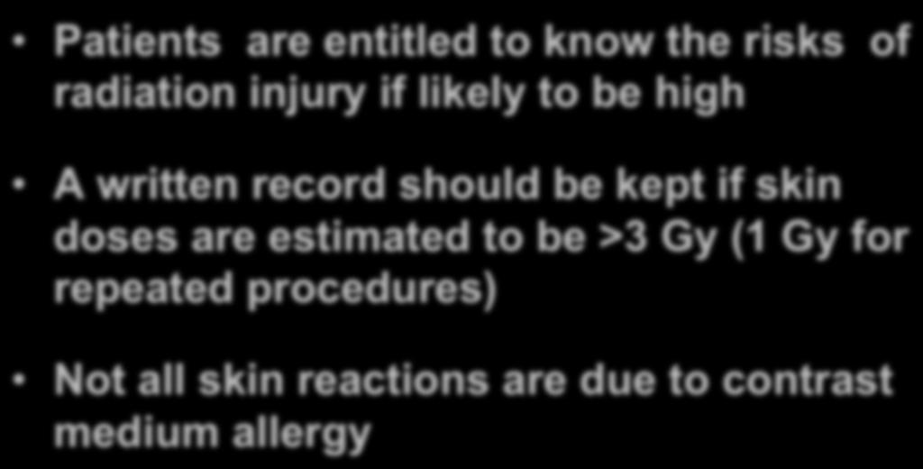 Informed consent and records Patients are entitled to know the risks of radiation injury if likely to be high A written record should