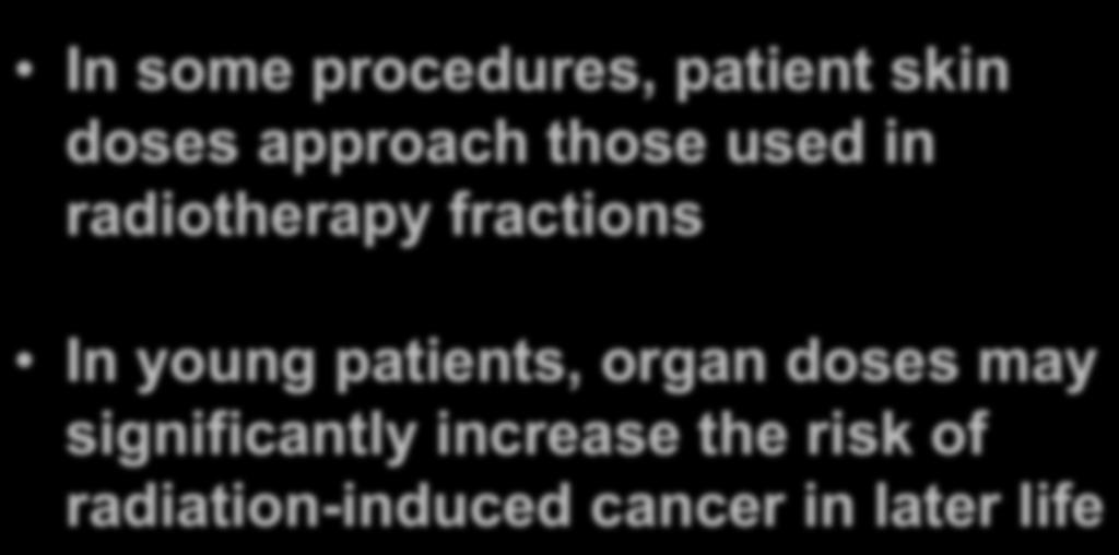 Interventional Procedures Doses In some procedures, patient skin doses approach those used in radiotherapy
