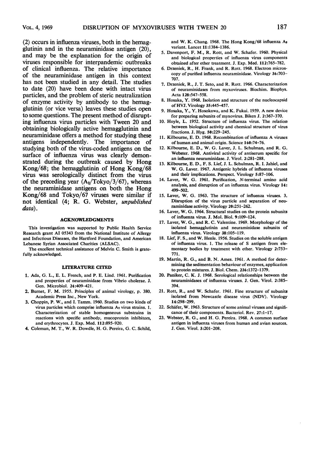 VOL. 4, 1969 DISRUPTION OF MYXOVIRUSES WITH TWEEN 0 187 () occurs in influena viruses, both in the hemagglutinin and in the neuraminidase antigen (0), and may be the explanation for the origin of