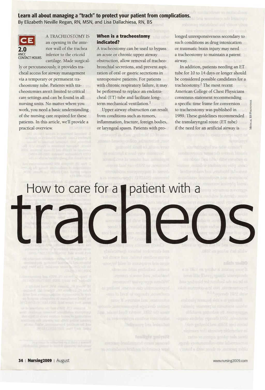 Learn all about managing a "trach" to protect your patient from complications. By Elizabeth Neville Regan, RN, MSN, and Lisa Dallachiesa, RN, BS m 2.0 ANCC CONTAG HOURS cartilage.