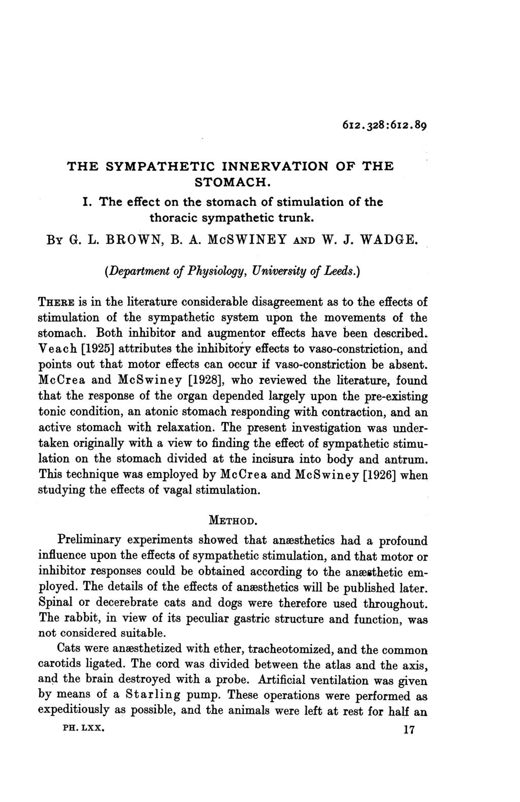 6I2.328:6I2.89 THE SYMPATHETIC INNERVATION OF THE STOMACH. I. The effect on the stomach of stimulation of the thoracic sympathetic trunk. BY G. L. BROWN, B. A. McSWINEY AND W. J. WADGE.