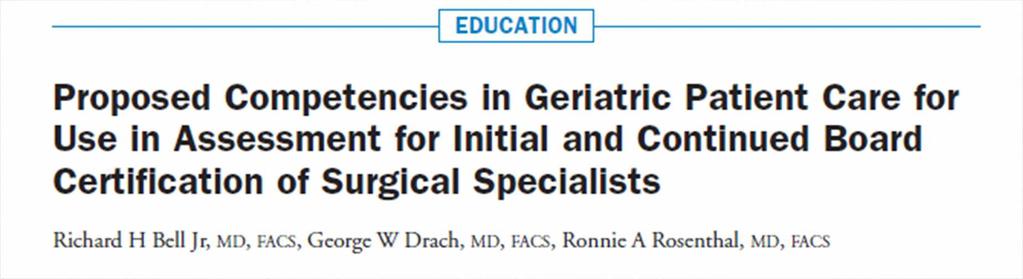 American Board of Surgery Sponsored Geriatric Competencies for Surgical Specialties ( J Amer Coll Surg 213:683-690, 2011) Sponsors: Participating Boards: Anesthesiology