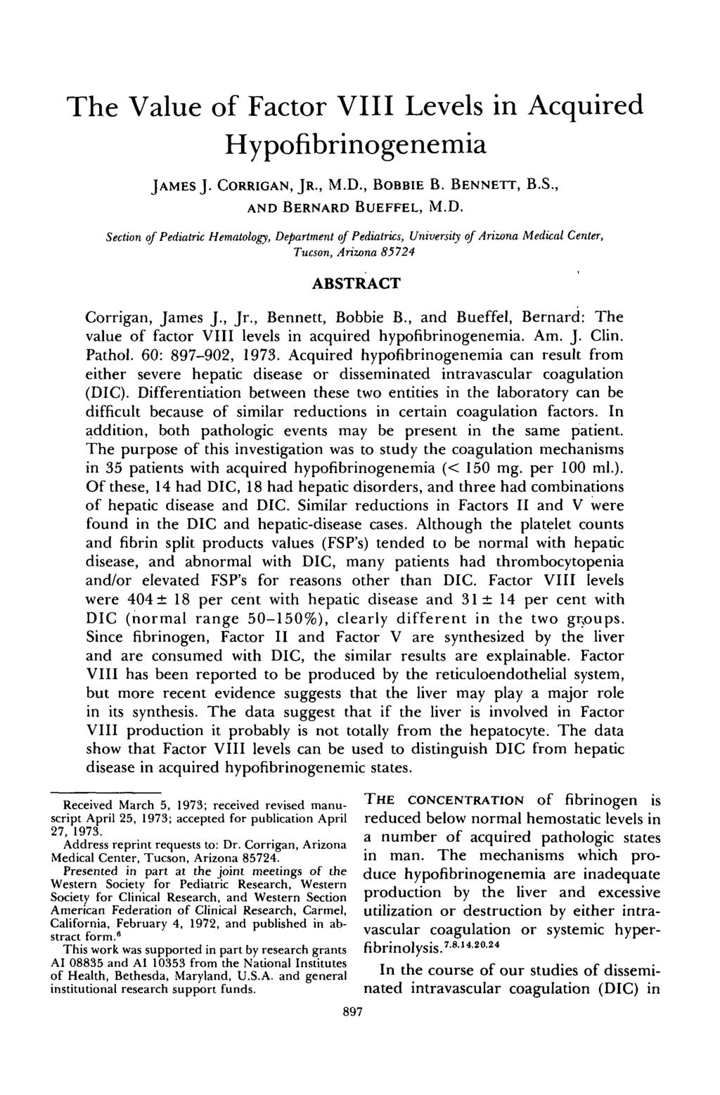 The Value of Factor VIII Levels in Acquired Hypofibrinogenemia JAMES J. CORRIGAN, JR., M.D.